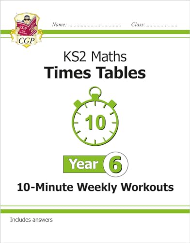 KS2 Year 6 Maths Times Tables 10-Minute Weekly Workouts (CGP Year 6 Maths)